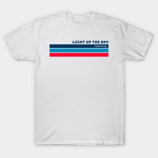 Light Up The Sky Fourth of July Independence Celebration T-Shirt